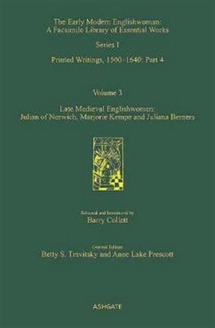 Late Medieval Englishwomen: Julian of Norwich; Marjorie Kempe and Juliana Berners : Printed Writings, 1500–1640: Series I, Part Four, Volume 3, Hardback Book