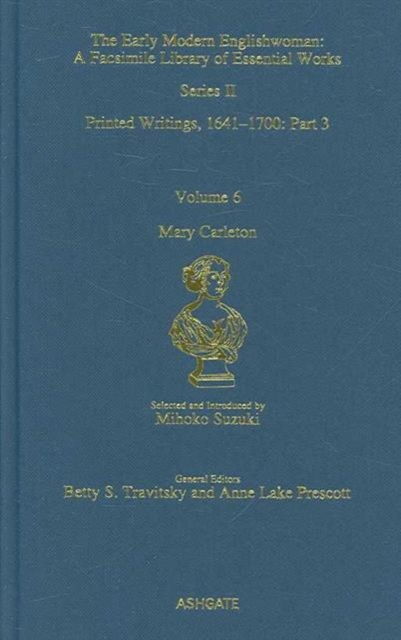 Mary Carleton : Printed Writings 1641-1700: Series II, Part Three, Volume 6, Hardback Book