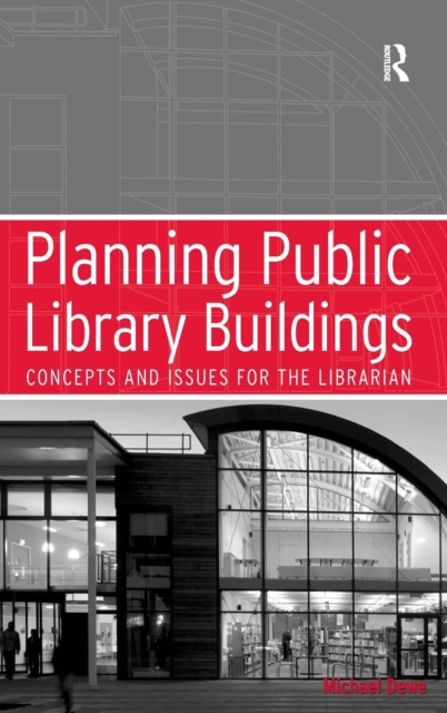 Planning Public Library Buildings : Concepts and Issues for the Librarian, Hardback Book