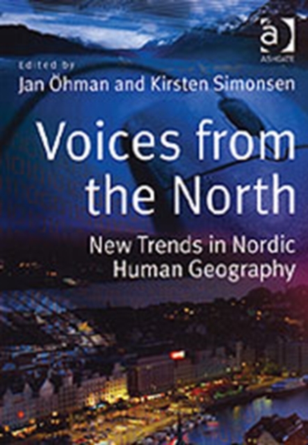 Voices from the North : New Trends in Nordic Human Geography, Paperback / softback Book