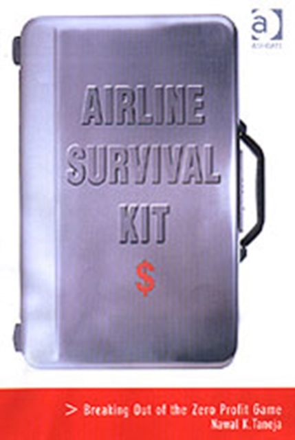 Airline Survival Kit : Breaking Out of the Zero Profit Game, Hardback Book