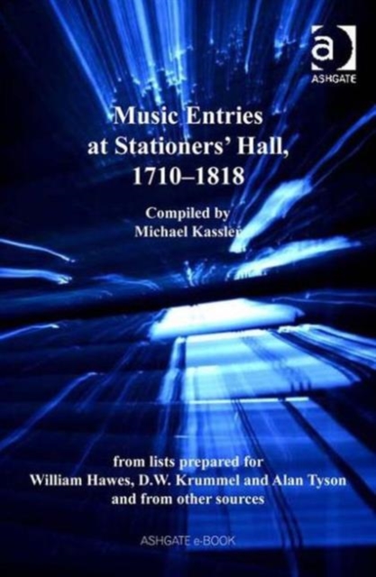 Music Entries at Stationers' Hall, 1710–1818 : from lists prepared for William Hawes, D.W. Krummel and Alan Tyson and from other sources, Hardback Book