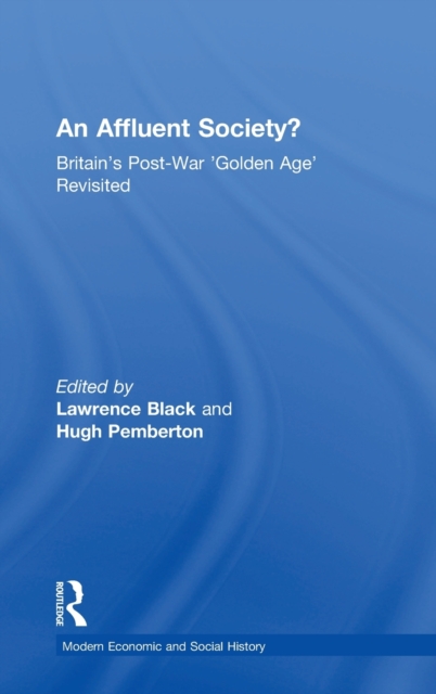 An Affluent Society? : Britain's Post-War 'Golden Age' Revisited, Hardback Book