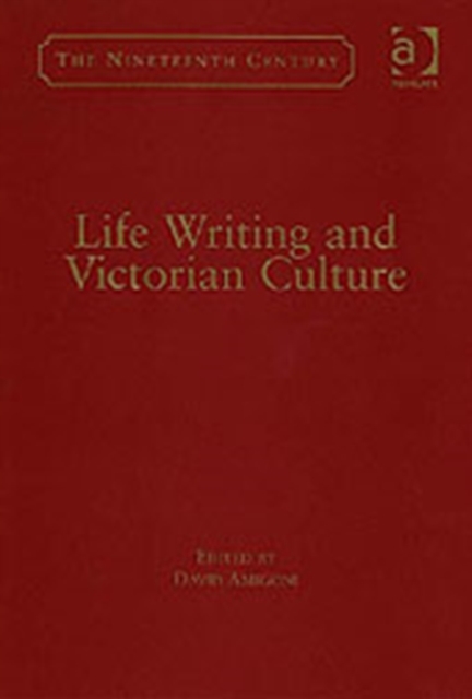 Life Writing and Victorian Culture, Hardback Book