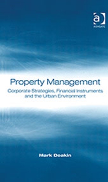Property Management : Corporate Strategies, Financial Instruments and the Urban Environment, Hardback Book