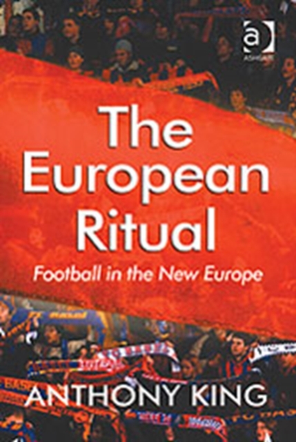 The European Ritual : Football in the New Europe, Hardback Book