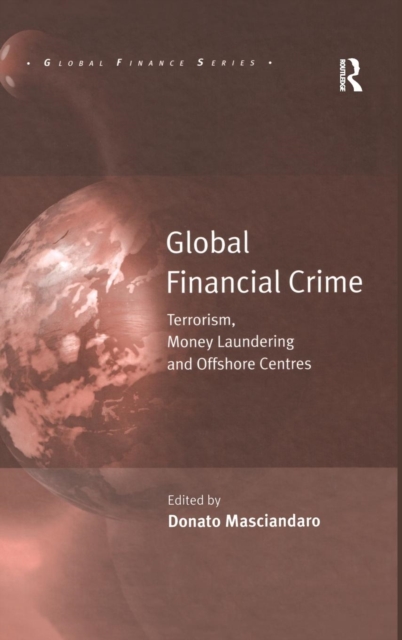 Global Financial Crime : Terrorism, Money Laundering and Offshore Centres, Hardback Book