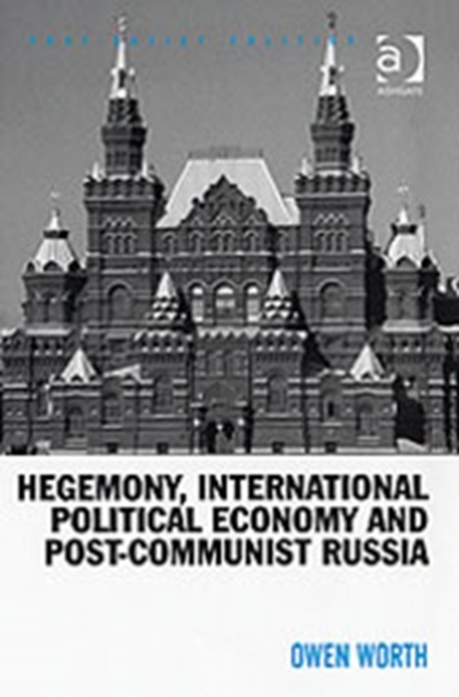 Hegemony, International Political Economy and Post-Communist Russia, Hardback Book