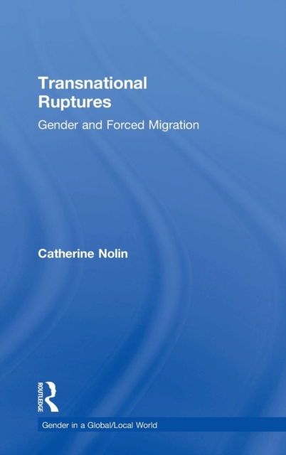 Transnational Ruptures : Gender and Forced Migration, Hardback Book
