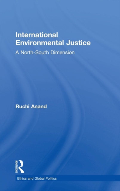 International Environmental Justice : A North-South Dimension, Hardback Book