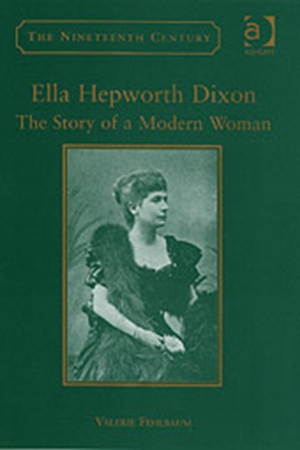 Ella Hepworth Dixon : The Story of a Modern Woman, Hardback Book