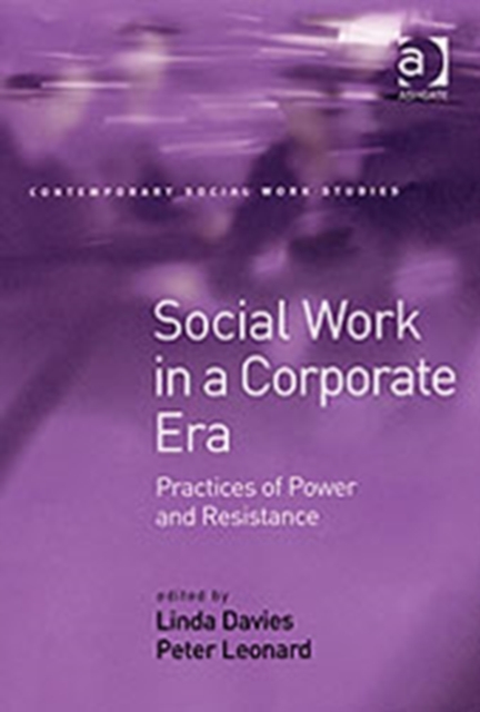 Social Work in a Corporate Era : Practices of Power and Resistance, Hardback Book