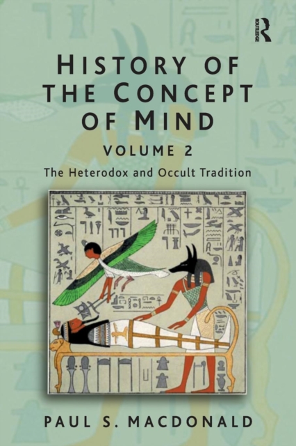 History of the Concept of Mind : Volume 2: The Heterodox and Occult Tradition, Paperback / softback Book