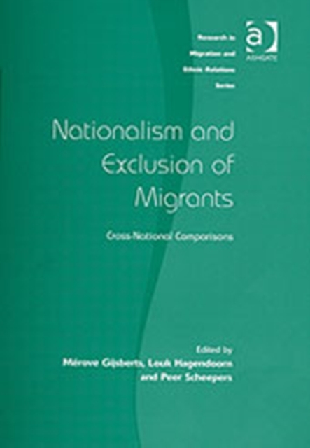 Nationalism and Exclusion of Migrants : Cross-National Comparisons, Hardback Book
