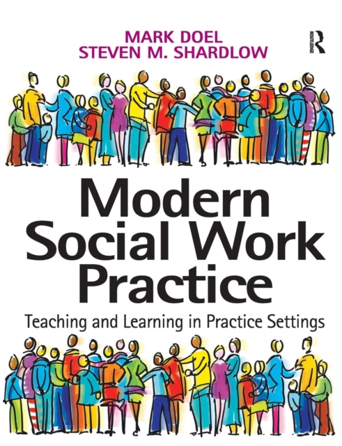 Modern Social Work Practice : Teaching and Learning in Practice Settings, Paperback / softback Book