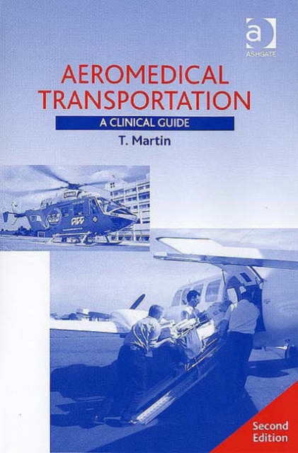 Aeromedical Transportation: A Clinical Guide : A Clinical Guide, Hardback Book
