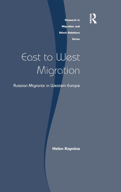 East to West Migration : Russian Migrants in Western Europe, Hardback Book