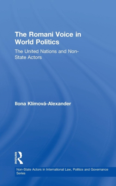The Romani Voice in World Politics : The United Nations and Non-State Actors, Hardback Book