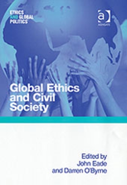 Global Ethics and Civil Society, Hardback Book
