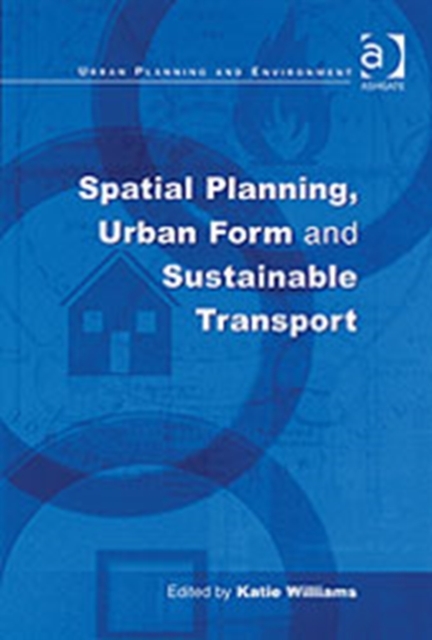 Spatial Planning, Urban Form and Sustainable Transport, Hardback Book