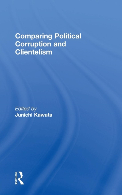 Comparing Political Corruption and Clientelism, Hardback Book