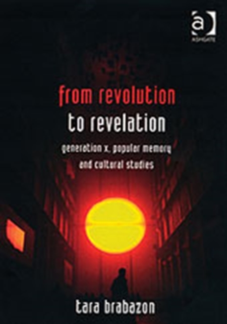 From Revolution to Revelation : Generation X, Popular Memory and Cultural Studies, Paperback / softback Book