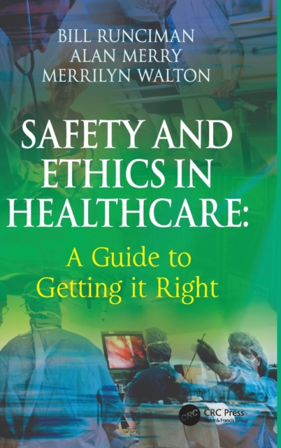 Safety and Ethics in Healthcare: A Guide to Getting it Right, Hardback Book