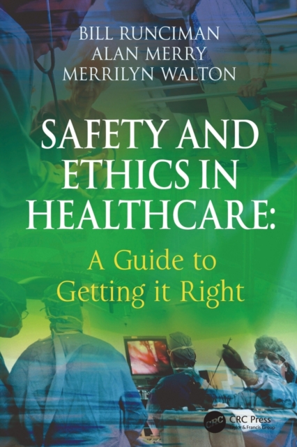 Safety and Ethics in Healthcare: A Guide to Getting it Right, Paperback / softback Book