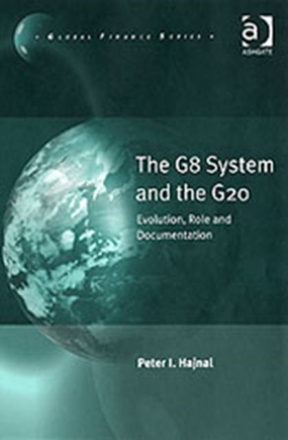 The G8 System and the G20 : Evolution, Role and Documentation, Hardback Book