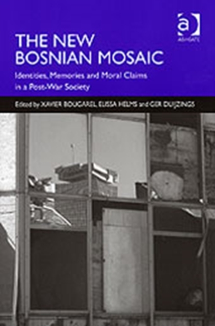 The New Bosnian Mosaic : Identities, Memories and Moral Claims in a Post-War Society, Hardback Book