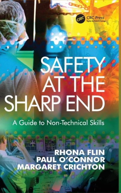 Safety at the Sharp End : A Guide to Non-Technical Skills, Hardback Book