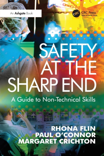 Safety at the Sharp End : A Guide to Non-Technical Skills, Paperback / softback Book