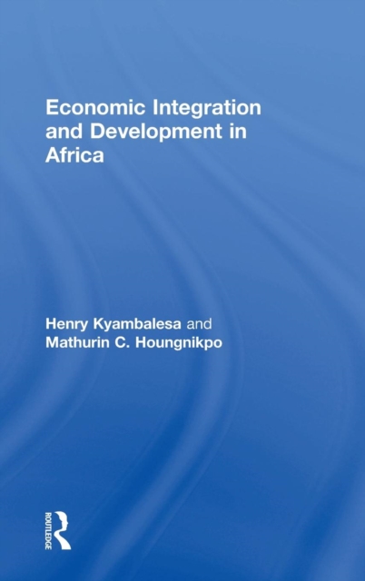 Economic Integration and Development in Africa, Hardback Book