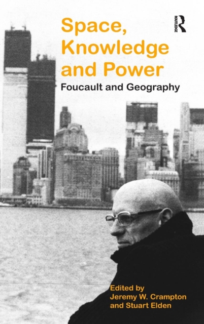 Space, Knowledge and Power : Foucault and Geography, Hardback Book
