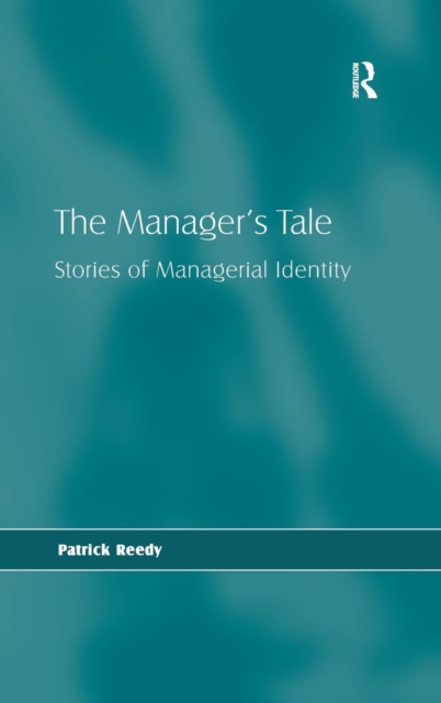 The Manager's Tale : Stories of Managerial Identity, Hardback Book