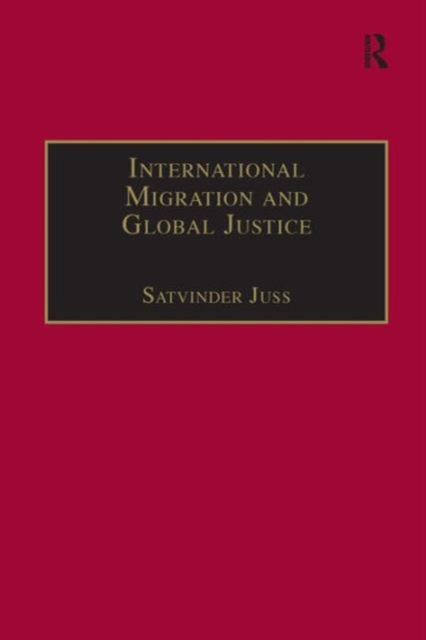 International Migration and Global Justice, Hardback Book