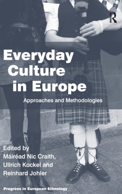 Everyday Culture in Europe : Approaches and Methodologies, Hardback Book