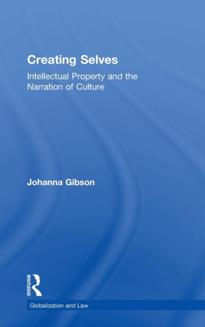 Creating Selves : Intellectual Property and the Narration of Culture, Hardback Book