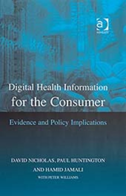 Digital Health Information for the Consumer : Evidence and Policy Implications, Hardback Book