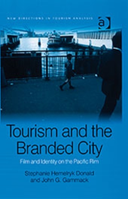 Tourism and the Branded City : Film and Identity on the Pacific Rim, Hardback Book