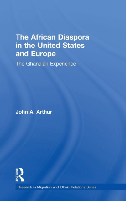 The African Diaspora in the United States and Europe : The Ghanaian Experience, Hardback Book