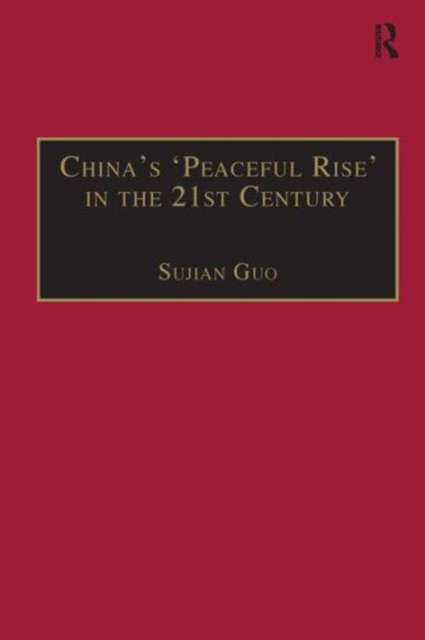 China's 'Peaceful Rise' in the 21st Century : Domestic and International Conditions, Hardback Book
