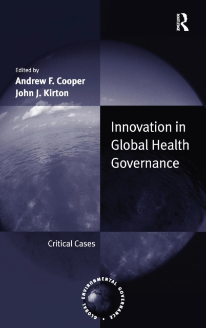 Innovation in Global Health Governance : Critical Cases, Hardback Book