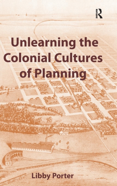 Unlearning the Colonial Cultures of Planning, Hardback Book