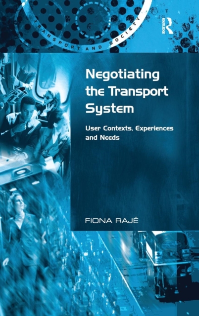 Negotiating the Transport System : User Contexts, Experiences and Needs, Hardback Book