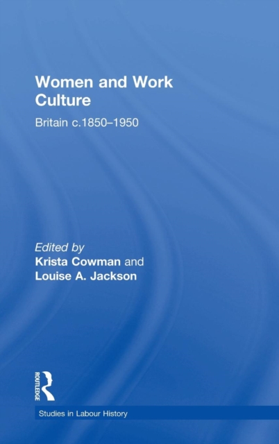Women and Work Culture : Britain c.1850-1950, Hardback Book