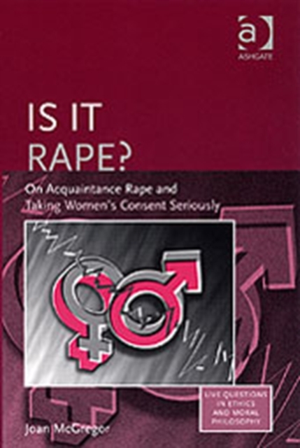 Is it Rape? : On Acquaintance Rape and Taking Women's Consent Seriously, Hardback Book