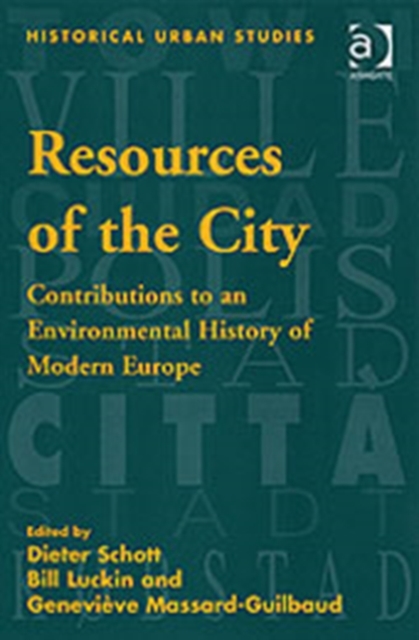 Resources of the City : Contributions to an Environmental History of Modern Europe, Hardback Book