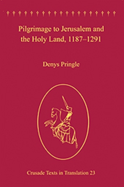 Pilgrimage to Jerusalem and the Holy Land, 1187-1291, Hardback Book
