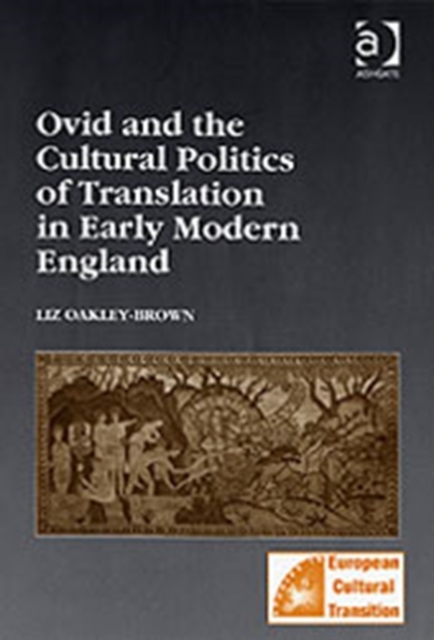 Ovid and the Cultural Politics of Translation in Early Modern England, Hardback Book
